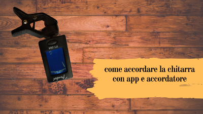 come accordare la chitarra con Guitar Tuna e accordatore elettronico